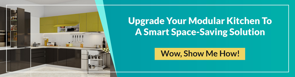 Upgrade your modular kitchen to a smart space saving solutions